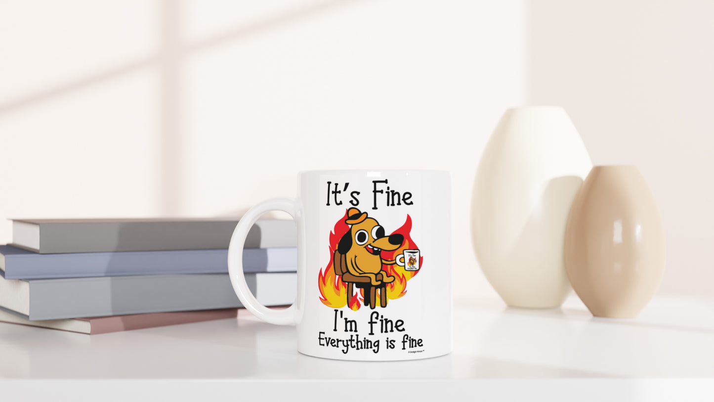 It's Fine Funny Coffee Mug. 11oz Coffe Cup