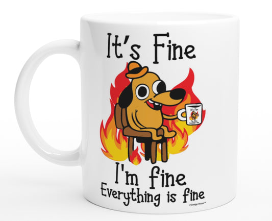 It's Fine Funny Coffee Mug. 11oz Coffe Cup
